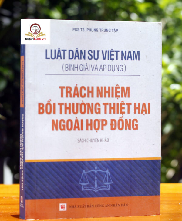 Luật Dân sự Việt Nam Bình giải và áp dụng - Trách nhiệm bồi thường thiệt hại ngoài hợp đồng